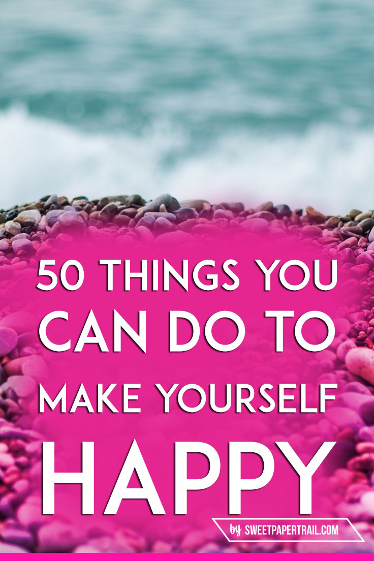 50 thing you can do to make yourself happy
